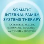 خرید و دانلود نسخه کامل کتاب زبان اصلی Somatic Internal Family Systems Therapy: Awareness, Breath, Resonance, Movement and Touch in Practice Kindle Edition PDF | دانلود کتاب خارجی