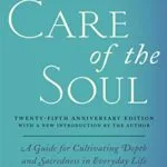 خرید و دانلود نسخه کامل کتاب زبان اصلی Care of the Soul Twenty-fifth Anniversary Edition: A Guide for Cultivating Depth and Sacredness in Everyday Life Kindle Edition PDF | دانلود کتاب خارجی