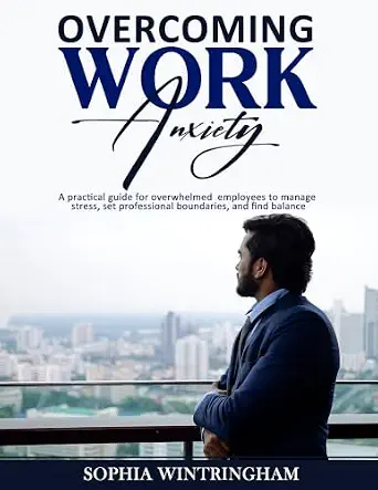 خرید و دانلود نسخه کامل کتاب زبان اصلی Overcoming Work Anxiety: A practical guide for overwhelmed employees to manage stress, set professional boundaries, and find balance PDF | دانلود کتاب خارجی_6ab31863dcc3c.webp خرید و دانلود نسخه کامل کتاب زبان اصلی Overcoming Work Anxiety: A practical guide for overwhelmed employees to manage stress, set professional boundaries, and find balance PDF | دانلود کتاب خارجی