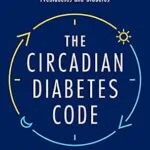 خرید و دانلود نسخه کامل کتاب زبان اصلی The Circadian Diabetes Code: Discover the Right Time to Eat, Sleep, and Exercise to Prevent and Reverse Prediabetes and Diabetes | دانلود کتاب خارجی