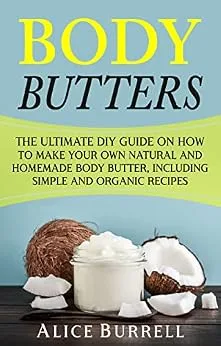 خرید و دانلود نسخه کامل کتاب زبان اصلی Body Butters: The Ultimate DIY Guide on How to Make Your Own Natural and Homemade Body Butter, Including Simple and Organic Recipes (Organic Body Care) PDF | دانلود کتاب خارجی_6aad023f66e3f.jpeg خرید و دانلود نسخه کامل کتاب زبان اصلی Body Butters: The Ultimate DIY Guide on How to Make Your Own Natural and Homemade Body Butter, Including Simple and Organic Recipes (Organic Body Care) PDF | دانلود کتاب خارجی