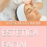 خرید و دانلود نسخه کامل کتاب زبان اصلی Estética Facial: Guía Integral para Estudiantes, Profesionales y Aficionados (Spanish Edition) PDF | دانلود کتاب خارجی