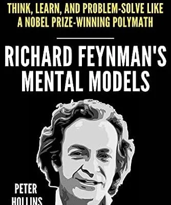 خرید و دانلود نسخه کامل کتاب زبان اصلی Richard Feynman’s Mental Models: How to Think, Learn, and Problem-Solve Like a Nobel Prize-Winning Polymath (Learning how to Learn Book 23) PDF | دانلود کتاب خارجی