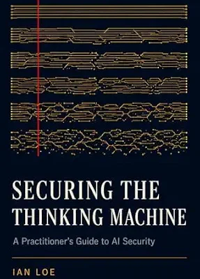 خرید و دانلود نسخه کامل کتاب زبان اصلی Securing the Thinking Machine: A Practitioner’s Guide to AI Security PDF | دانلود کتاب خارجی