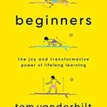 خرید و دانلود نسخه کامل کتاب زبان اصلی Beginners: The Joy and Transformative Power of Lifelong Learning PDF | دانلود کتاب خارجی