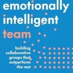 خرید و دانلود نسخه کامل کتاب زبان اصلی The Emotionally Intelligent Team: Building Collaborative Groups that Outperform the Rest PDF | دانلود کتاب خارجی