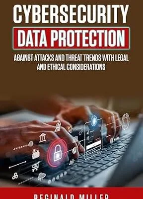 خرید و دانلود نسخه کامل کتاب زبان اصلی CYBERSECURITY DATA PROTECTION: AGAINST ATTACKS AND THEAT TRENDS WITH LEGAL AND ETHICAL CONSIDERATIONS PDF | دانلود کتاب خارجی