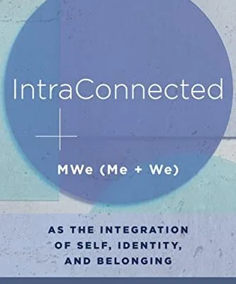 خرید و دانلود نسخه کامل کتاب زبان اصلی IntraConnected: MWe (Me + We) as the Integration of Self, Identity, and Belonging (Norton Series on Interpersonal Neurobiology) Kindle Edition PDF | دانلود کتاب خارجی