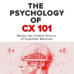 خرید و دانلود نسخه کامل کتاب زبان اصلی The Psychology of CX 101: Master The Hidden Drivers Of Customer Behavior PDF | دانلود کتاب خارجی
