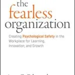 خرید و دانلود نسخه کامل کتاب زبان اصلی The Fearless Organization: Creating Psychological Safety in the Workplace for Learning, Innovation, and Growth Kindle Edition PDF | دانلود کتاب خارجی