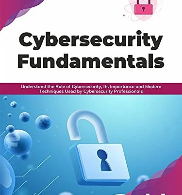 خرید و دانلود نسخه کامل کتاب زبان اصلی Cybersecurity Fundamentals: Understand the Role of Cybersecurity, Its Importance and Modern Techniques Used by Cybersecurity Professionals (English Edition) 1st Edition PDF | دانلود کتاب خارجی