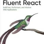 خرید و دانلود نسخه کامل کتاب زبان اصلی Fluent React: Build Fast, Performant, and Intuitive Web Applications PDF | دانلود کتاب خارجی
