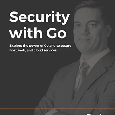 خرید و دانلود نسخه کامل کتاب زبان اصلی Security with Go: Explore the power of Golang to secure host, web, and cloud services 1st Edition PDF | دانلود کتاب خارجی