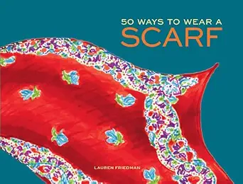 خرید و دانلود نسخه کامل کتاب زبان اصلی 50 Ways to Wear a Scarf: (Fashion Books, Fall and Winter Fashion Books, Scarf Fashion Books) PDF | دانلود کتاب خارجی