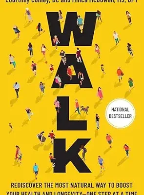خرید و دانلود نسخه کامل کتاب زبان اصلی Walk: Rediscover the Most Natural Way to Boost Your Health and Longevity—One Step at a Time | دانلود کتاب خارجی
