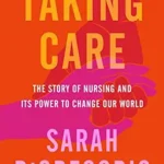 خرید و دانلود نسخه کامل کتاب زبان اصلی Taking Care: The Story of Nursing and Its Power to Change Our World PDF | دانلود کتاب خارجی