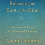 خرید و دانلود نسخه کامل کتاب زبان اصلی Releasing the Knot of the Mind: Instructions on Resting in Stillness and Awareness PDF | دانلود کتاب خارجی