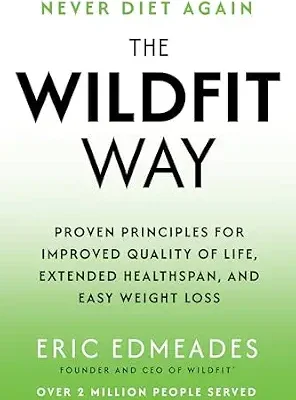 خرید و دانلود نسخه کامل کتاب زبان اصلی The Wildfit Way: Proven Principles for Improved Quality of Life, Extended Healthspan, and Easy Weight Loss | دانلود کتاب خارجی