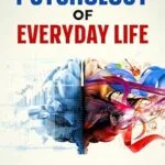 خرید و دانلود نسخه کامل کتاب زبان اصلی The Psychology of Everyday Life: 100 Psychology Facts About the Biases, Habits, and Hidden Forces That Shape You PDF | دانلود کتاب خارجی
