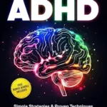 خرید و دانلود نسخه کامل کتاب زبان اصلی The Ultimate Guide For Men With Adult ADHD: Simple Strategies & Proven Techniques to Improve Focus, Increase Productivity, Manage Symptoms & Thrive in Life PDF | دانلود کتاب خارجی