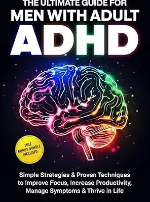 خرید و دانلود نسخه کامل کتاب زبان اصلی The Ultimate Guide For Men With Adult ADHD: Simple Strategies & Proven Techniques to Improve Focus, Increase Productivity, Manage Symptoms & Thrive in Life PDF | دانلود کتاب خارجی