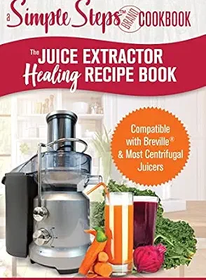 خرید و دانلود نسخه کامل کتاب زبان اصلی The Juice Extractor Healing Recipe Book: Compatible with Breville & Most Centrifugal Juicers – 101 Superfood Drinks to Gain Energy, Lose Weight & Feel Great Again! | دانلود کتاب خارجی