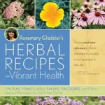 خرید و دانلود نسخه کامل کتاب زبان اصلی Rosemary Gladstar’s Herbal Recipes for Vibrant Health: 175 Teas, Tonics, Oils, Salves, Tinctures, and Other Natural Remedies for the Entire Family PDF | دانلود کتاب خارجی
