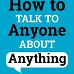 خرید و دانلود نسخه کامل کتاب زبان اصلی How to Talk to Anyone About Anything: Improve Your Social Skills, Master Small Talk, Connect Effortlessly, and Make Real Friends (Communication Skills Training Book 1) Kindle Edition PDF | دانلود کتاب خارجی