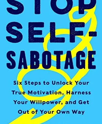خرید و دانلود نسخه کامل کتاب زبان اصلی Stop Self-Sabotage: Six Steps to Unlock Your True Motivation, Harness Your Willpower, and Get Out of Your Own Way Kindle Edition PDF | دانلود کتاب خارجی
