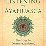 خرید و دانلود نسخه کامل کتاب زبان اصلی Listening to Ayahuasca: New Hope for Depression, Addiction, PTSD, and Anxiety PDF | دانلود کتاب خارجی