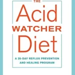 خرید و دانلود نسخه کامل کتاب زبان اصلی The Acid Watcher Diet: A 28-Day Reflux Prevention and Healing Program | دانلود کتاب خارجی