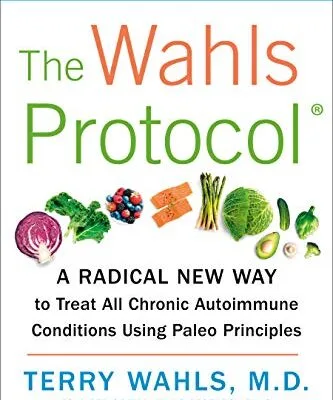 خرید و دانلود نسخه کامل کتاب زبان اصلی The Wahls Protocol: A Radical New Way to Treat All Chronic Autoimmune Conditions Using Paleo Principles Kindle Edition | دانلود کتاب خارجی