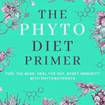 خرید و دانلود نسخه کامل کتاب زبان اصلی The Phyto Diet Primer: Fuel the Mind, Heal the Gut, Reset Immunity with Phytonutrients PDF | دانلود کتاب خارجی
