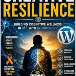 خرید و دانلود نسخه کامل کتاب زبان اصلی Creative Resilience: Building Cognitive Wellness in MS with WordPress PDF | دانلود کتاب خارجی