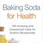 خرید و دانلود نسخه کامل کتاب زبان اصلی Baking Soda for Health: 100 Amazing and Unexpected Uses for Sodium Bicarbonate (For Health Series) PDF | دانلود کتاب خارجی