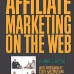 خرید و دانلود نسخه کامل کتاب زبان اصلی The Complete Guide to Affiliate Marketing on the Web: How to Use and Profit from Affiliate Marketing Programs PDF | دانلود کتاب خارجی