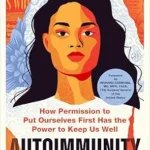 خرید و دانلود نسخه کامل کتاب زبان اصلی Autoimmunity and the Good Girls: How Permission to Put Ourselves First Has the Power to Keep Us Well | دانلود کتاب خارجی