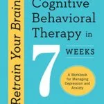 خرید و دانلود نسخه کامل کتاب زبان اصلی Retrain Your Brain: Cognitive Behavioral Therapy in 7 Weeks: A Workbook for Managing Depression and Anxiety Kindle Edition PDF | دانلود کتاب خارجی