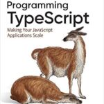 خرید و دانلود نسخه کامل کتاب زبان اصلی Programming TypeScript: Making Your JavaScript Applications Scale PDF | دانلود کتاب خارجی