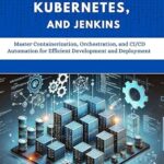 خرید و دانلود نسخه کامل کتاب زبان اصلی DevOps with Docker, Kubernetes, and Jenkins: Master Containerization, Orchestration, and CI/CD Automation for Efficient Development and Deployment PDF | دانلود کتاب خارجی