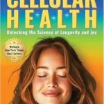 خرید و دانلود نسخه کامل کتاب زبان اصلی Your Guide to Cellular Health: Unlocking the Science of Longevity and Joy PDF | دانلود کتاب خارجی
