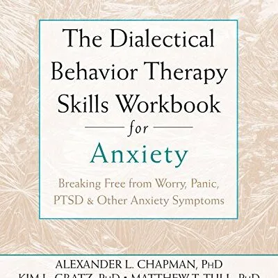 خرید و دانلود نسخه کامل کتاب زبان اصلی The Dialectical Behavior Therapy Skills Workbook for Anxiety: Breaking Free from Worry, Panic, PTSD, and Other Anxiety Symptoms (A New Harbinger Self-Help Workbook) Kindle Edition PDF | دانلود کتاب خارجی