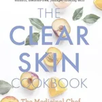 خرید و دانلود نسخه کامل کتاب زبان اصلی The Clear Skin Cookbook: The vital vitamins and magic minerals you need for smooth, blemish-free, younger-looking skin PDF | دانلود کتاب خارجی