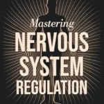 خرید و دانلود نسخه کامل کتاب زبان اصلی Mastering Nervous System Regulation: 9 Simple Steps to Achieve Calm, Overcome Anxiety, and Enhance Emotional Resilience (The Calm Within Book 1) | دانلود کتاب خارجی