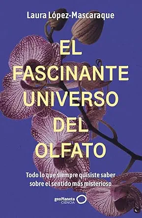 خرید و دانلود نسخه کامل کتاب زبان اصلی El fascinante universo del olfato: Todo lo que siempre quisiste saber sobre el sentido más misterioso (geoPlaneta Ciencia) (Spanish Edition) PDF | دانلود کتاب خارجی