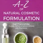 خرید و دانلود نسخه کامل کتاب زبان اصلی A-Z of Natural Cosmetic Formulation: The definitive beginners’ guide to the essential terminology, theories and ingredient types needed to formulate professional cosmetic products PDF | دانلود کتاب خارجی