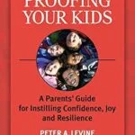 خرید و دانلود نسخه کامل کتاب زبان اصلی Trauma-Proofing Your Kids: A Parents’ Guide for Instilling Confidence, Joy and Resilience PDF | دانلود کتاب خارجی