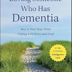 خرید و دانلود نسخه کامل کتاب زبان اصلی Loving Someone Who Has Dementia: How to Find Hope while Coping with Stress and Grief PDF | دانلود کتاب خارجی