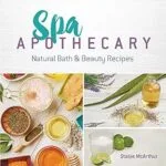 خرید و دانلود نسخه کامل کتاب زبان اصلی Spa Apothecary: Natural Bath & Beauty Recipes PDF | دانلود کتاب خارجی