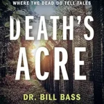 خرید و دانلود نسخه کامل کتاب زبان اصلی Death’s Acre: Inside the Legendary Forensic Lab the Body Farm Where the Dead Do Tell Tales PDF | دانلود کتاب خارجی